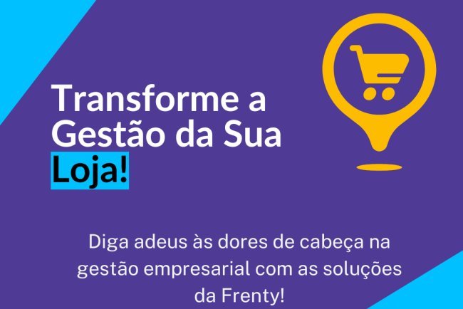 O Futuro da Gestão de lojas: Transforme Desafios em Resultados com a Frenty