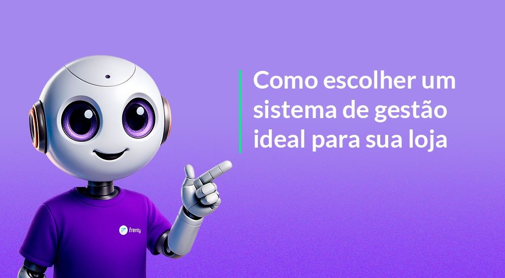 COMO ESCOLHER O SISTEMA DE GESTÃO PARA SUA LOJA